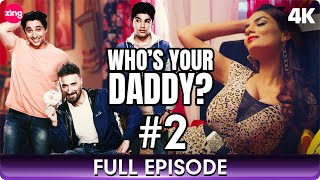 Who's Your Daddy? - Full Episode 2 - Comedy Web Series In Hindi - 𝐇𝐚𝐫𝐬𝐡 𝐁𝐞𝐧𝐢𝐰𝐚𝐥 - Rahul Dev - Zing