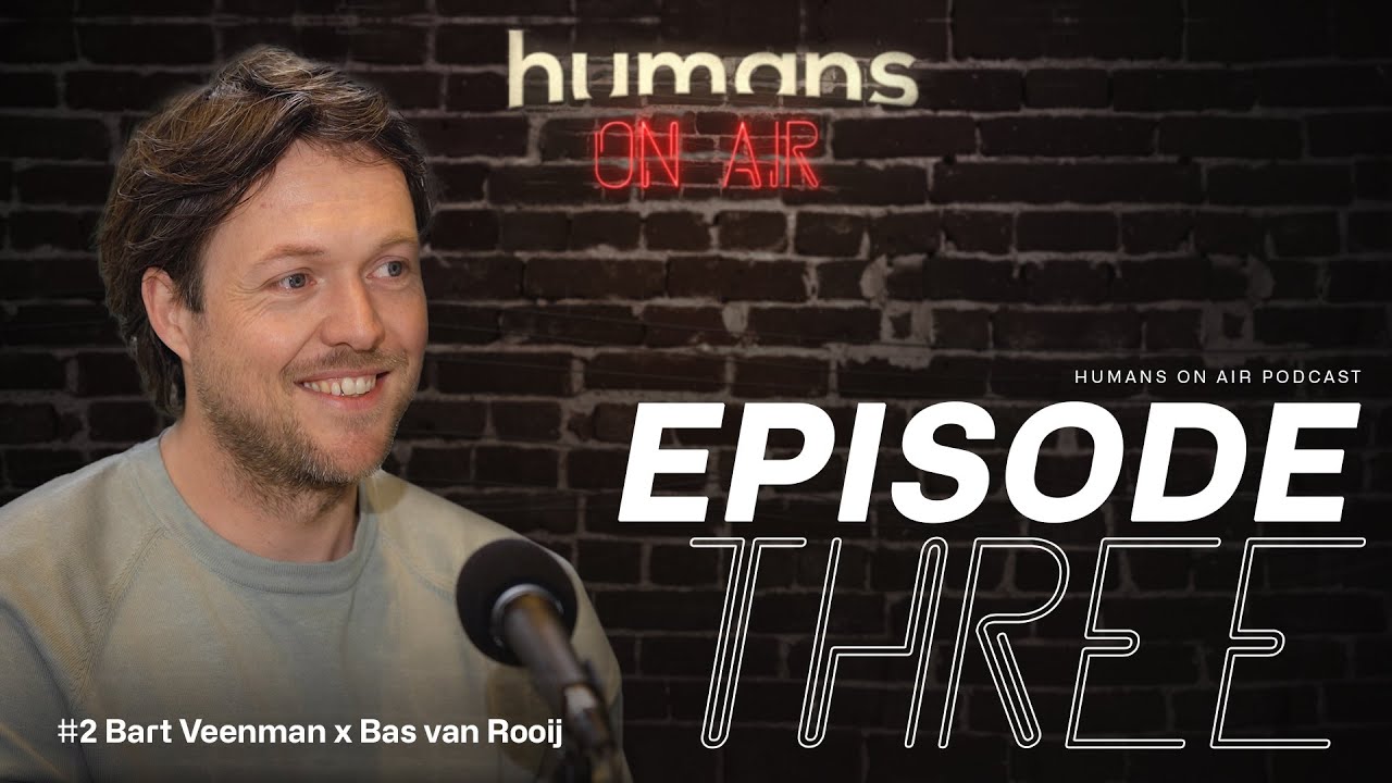 Humans OnAIr • Podcast 🎧 - Episode 3 • Special guest Bas van Rooij ...