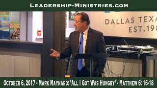 20171006 - MARK MAYNARD: ALL I GOT WAS HUNGRY - MATTHEW 6: 16-18