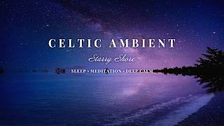 Celtic Ambient Music for Sleep & Meditation | Starry Shore Soundscape with Ocean Waves, 1.5 Hours