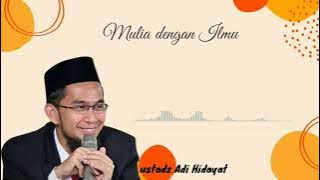 ustadz Adi Hidayat mulia dengan ilmu
