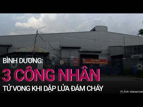 Bình Dương: 3 công nhân tử vong khi dập lửa đám cháy | VTC Now