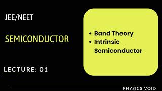 Semiconductor I Lecture 01 (Band Theory, Intrinsic Conductor) I JEE I NEET