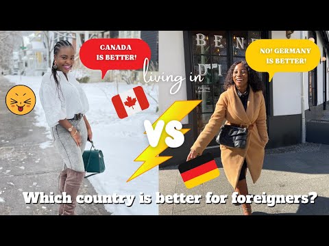 Living in Canada vs Living in Germany: Which Country is better for foreigners!