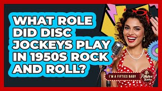 What Role Did Disc Jockeys Play In 1950s Rock And Roll? - Im a 50s Baby