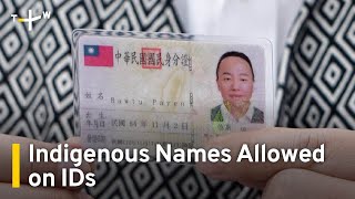 Standalone Indigenous Names Now Accepted on Official Taiwan Documents  | TaiwanPlus News