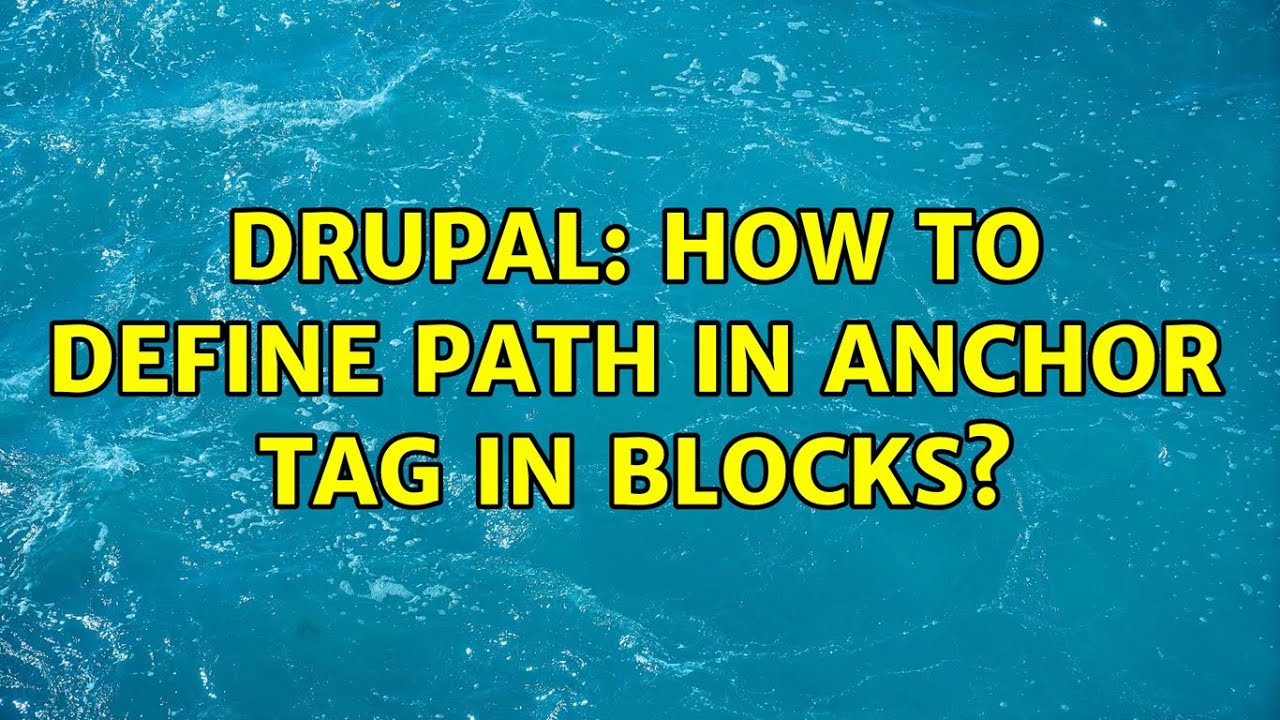 Drupal How to define path in anchor tag in blocks? (3 Solutions!!) YouTube