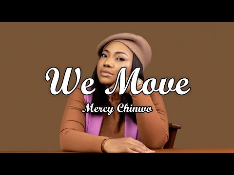Mercy Chinwo - We Move (Lyrics video)