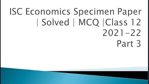 ISC Economics Specimen Paper | Solved | MCQ |Class 12 | 2021-22 | Part 3