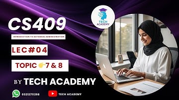 CS409 Lecture 4| Topic 7&8  | MIDTERM | Introduction to Database Administration| VU |By Tech Academy