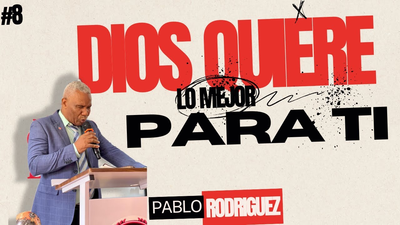 Pastor Pablo Rodriguez. Dios quiere lo mejor para ti - YouTube
