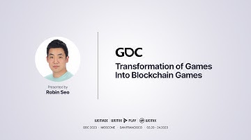 [GDC 2023] Transformation of Games Into Blockchain Games