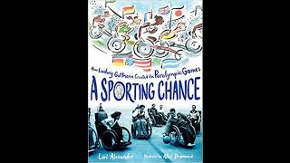 A Sporting Chance: How Ludwig Guttmann Created the Paraympic Games by Lori Alexander