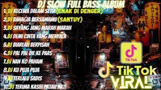 DJ FULL ALBUM & FULL BASS || DJ KECEWA DALAM SETIA SLOW FULL BASS