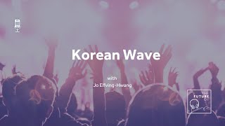 The Future Of: Korean Wave [FULL PODCAST EPISODE]