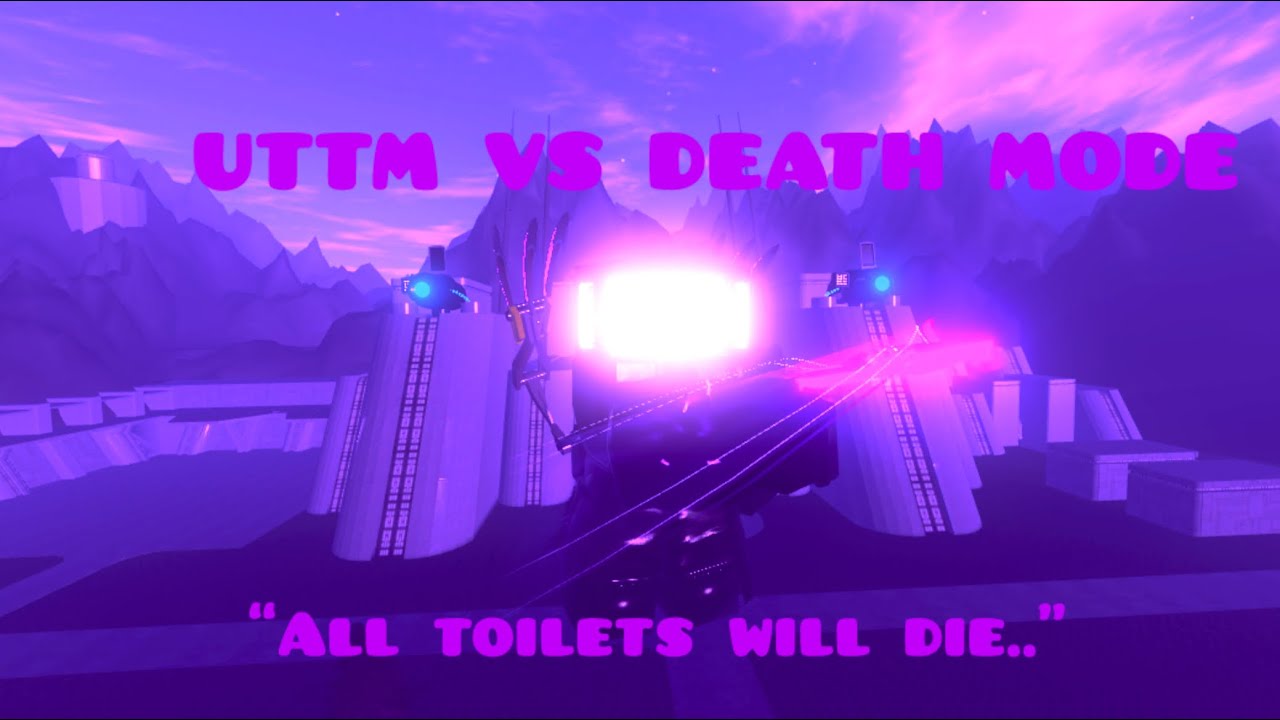 UTTM VS DEATH MODE (Toilet Battle)