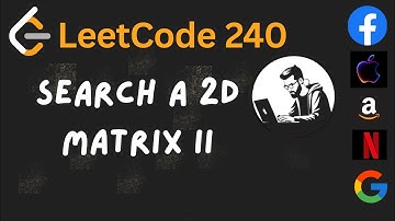 Leetcode 240: Search a 2D Matrix II - Java Solution with visualisation
