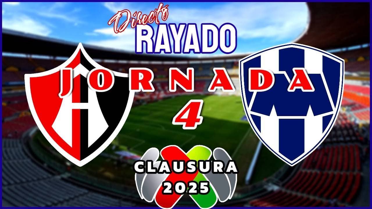 ¡ATLAS vs MONTERREY JORNADA 4 LIGA MX CLAUSURA 2025! | Directo ...