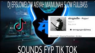 DJ EFISLOWELOW AISYAH MAIMUNAH SLOW FULLBASS!!!🎵 SOUNDS FYP TIK TOK 🎧🔥