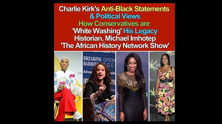 Charlie Kirk's Anti-Black Statements & Political Views: How Conservatives 'White Washing' His Legacy