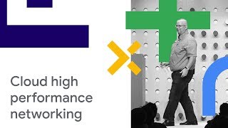 google cloud high performance networking: numbers, architecture, and optimizations (cloud next '18)