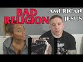 Bad Religion - &quot;American Jesus&quot; Reaction - 19 Zebra