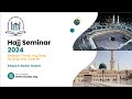 Hajj seminar session three  step by step hajj  shaykh abdul hakim