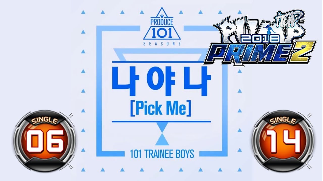 PICK ME (나야나) S6 & S14 [PRODUCE 101 (프로듀스101) SEASON 2] | PUMP IT UP PRIME 2 (2018) Patch 2.01