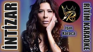 İntizar - Işın Karaca Ritim Karaoke Muhayyer Kürdi Bozlak 44 Disko Beste Suat Sayın