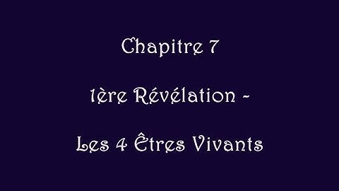 Apocalypsis 7 - 1ère Révélation - Les Quatre Êtres vivants