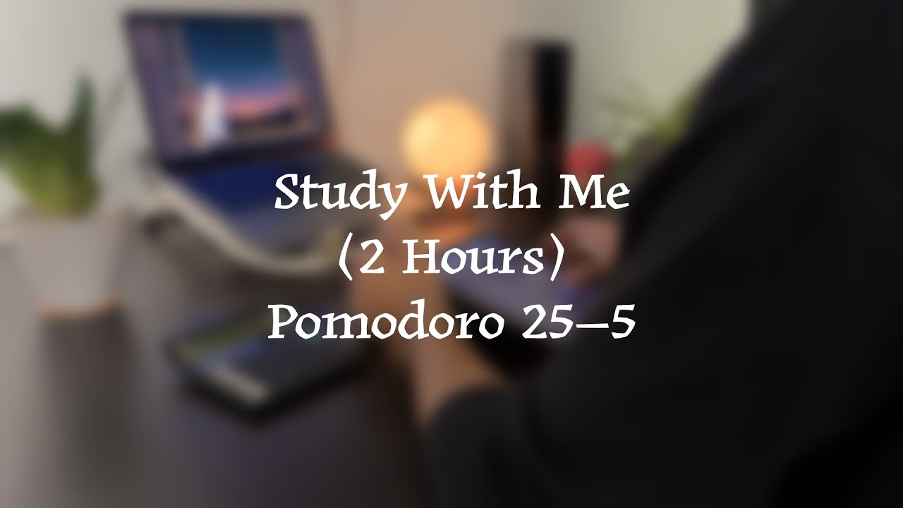 2 Hour Study With Me | Pomodoro 25/5 | No Talking | Focus Music | Real ...