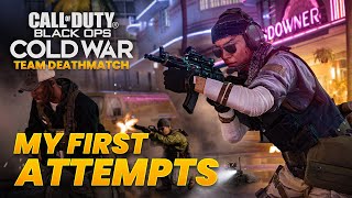 My First Attempts | Call of Duty: Black Ops Cold War | Team Deathmatch