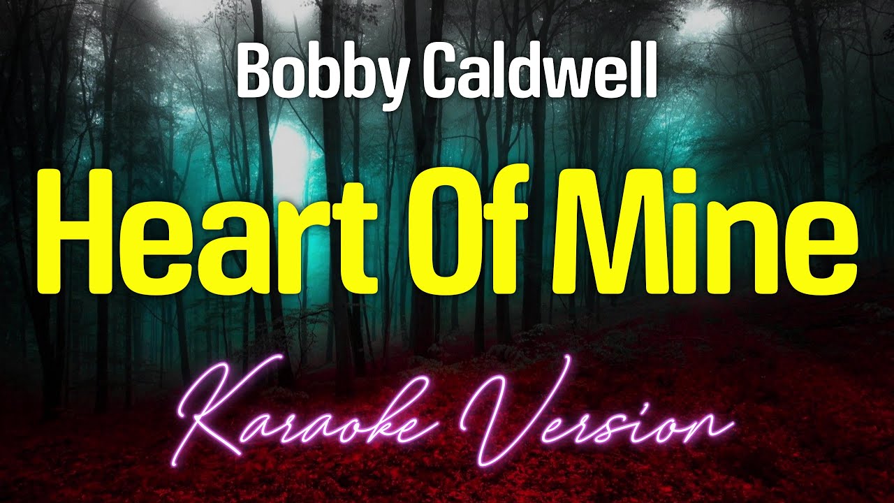 HEART OF MINE - Bobby Caldwell (KARAOKE Version) - YouTube