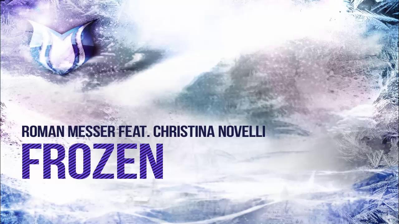 Roman Messer feat. Christina Novelli - Frozen (Extended Mix) Roman Messer feat. Christina Novelli - Frozen (Extended Mix)