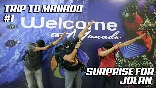 TRIP TO MANADO PART 1 | SURPRISE FOR JOLAN