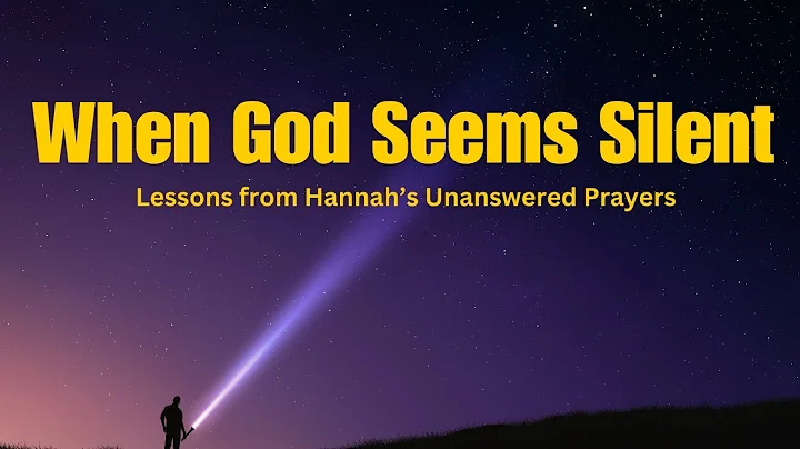 When God Seems Silent: Lessons From Hannah's unanswered Prayers