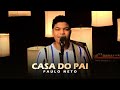 Casa do Pai | Paulo Neto (Cover Aline Barros)