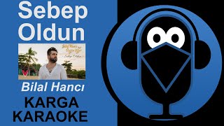 🌟Sebep Oldun / Bilal Hancı -🎤KARGA KARAOKE Sözleri ( Cover )