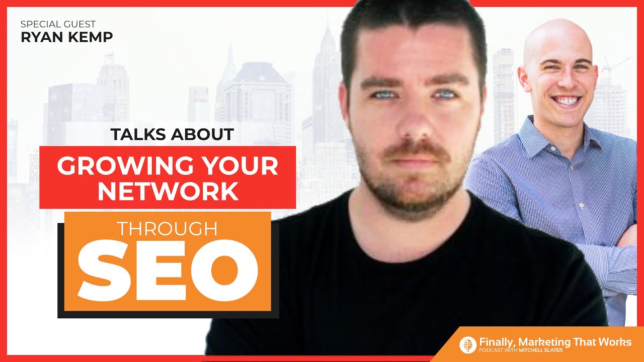 #023, Ryan Kemp, On Growing Your Network Through SEO
