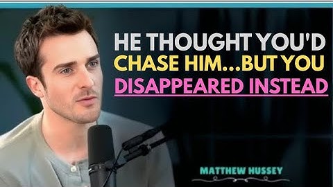 He Thought You’d Chase Him...But You Disappeared Instead | Matthew Hussey Style Dating Advice .