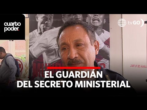 Cuarto Poder Perú El guardián del secreto ministerial | Cuarto Poder | Perú - YouTube