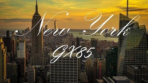 Panasonic Lumix GX85 / GX80 Video Test | New York City