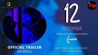 12 SECONDS OFFICIAL TRAILER (MUSICAL) | SILAJIT | SREELEKHA | ANGSUMAN | RUDRA | SAIKAT