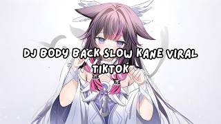 DJ BODY BACK SLOW KANE VIRAL TIKTOK