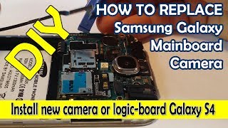 How to replace phone motherboard or camera easy Samsung Galaxy S4 DIY
