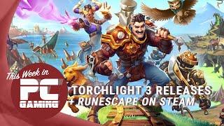This week in PC gaming: Runescape hits Steam, Torchlight 3 releases, Amazon Prime Day sales begin