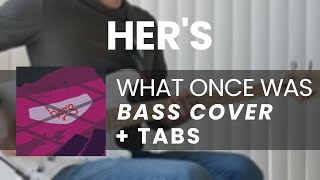 Her's - What Once Was (BASS COVER   TABS)