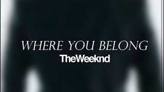 The Weeknd- Where You Belong (Slowed Down)