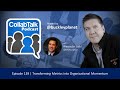 Transforming Metrics into Organizational Momentum (#CollabTalk Podcast Ep.139)