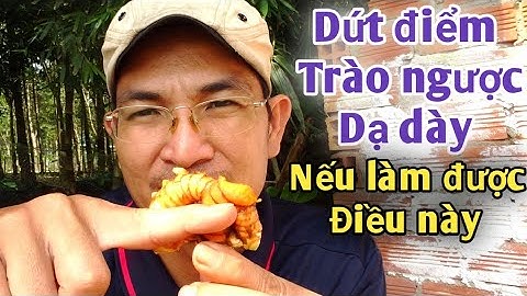 Dứt điểm Trào ngược Dạ dày | Nếu làm được điều này | PHAN HẢI Channel
